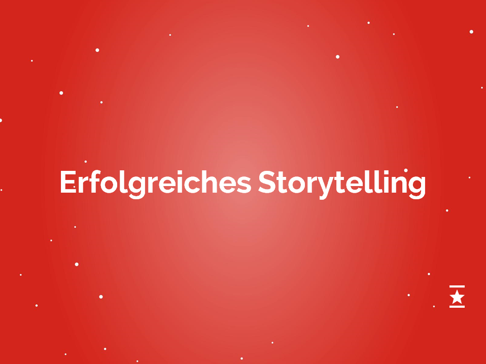 Digitales Storytelling: Die Grundlage erfolgreichen Content Marketings