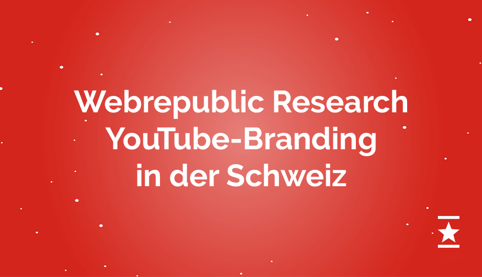 Webrepublic Research: YouTube-Branding in der Schweiz, Juli 2016